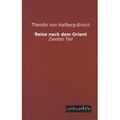 Theodor Hallberg-Broich - Reise nach dem Orient