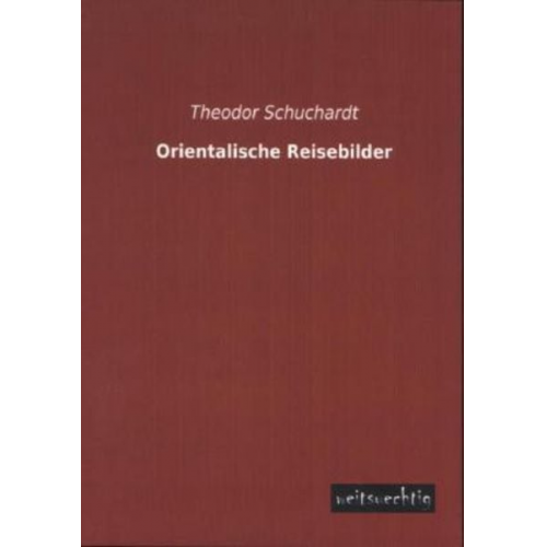 Theodor Schuchardt - Orientalische Reisebilder