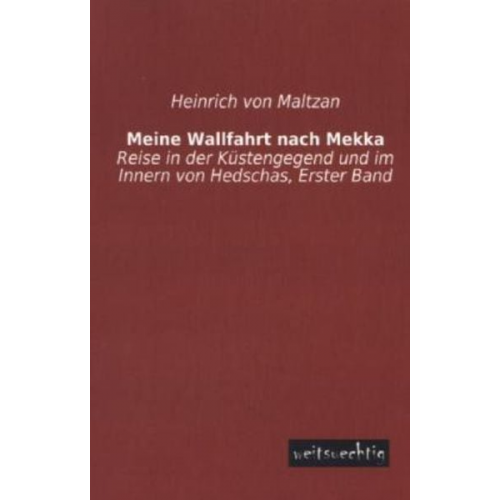 Heinrich Maltzan - Meine Wallfahrt nach Mekka