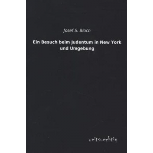 Josef S. Bloch - Ein Besuch beim Judentum in New York und Umgebung