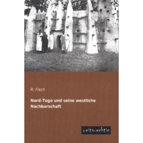 R. Fisch - Nord-Togo und seine westliche Nachbarschaft