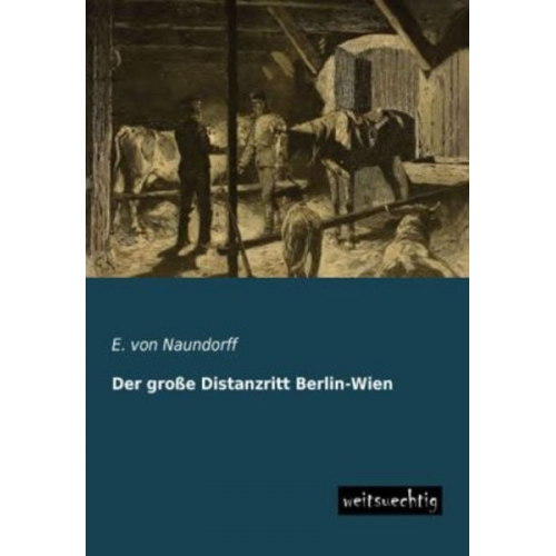 E. Naundorff - Der große Distanzritt Berlin-Wien