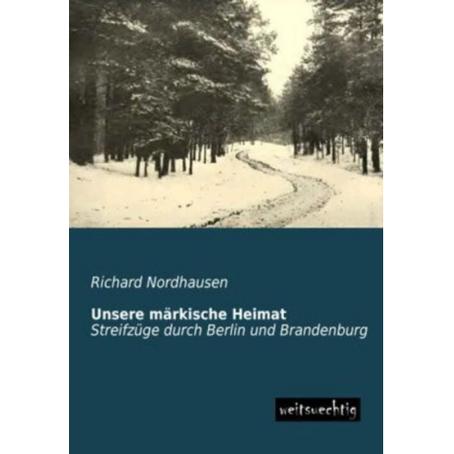 Richard Nordhausen - Unsere märkische Heimat