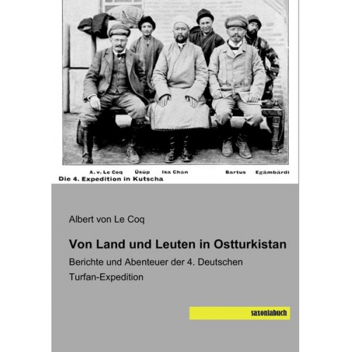 Albert Le Coq - Von Land und Leuten in Ostturkistan