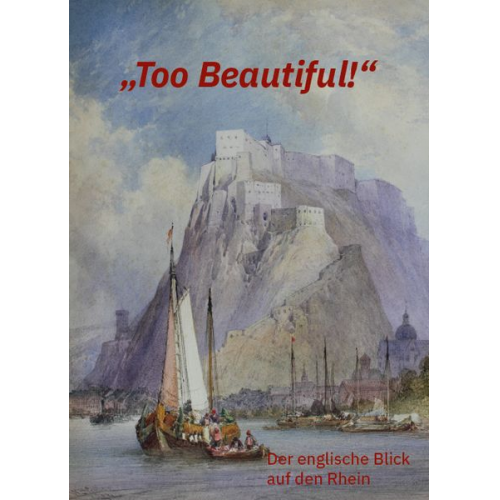 Sigrid Lange - „Too Beautiful!“ – Der englische Blick auf den Rhein