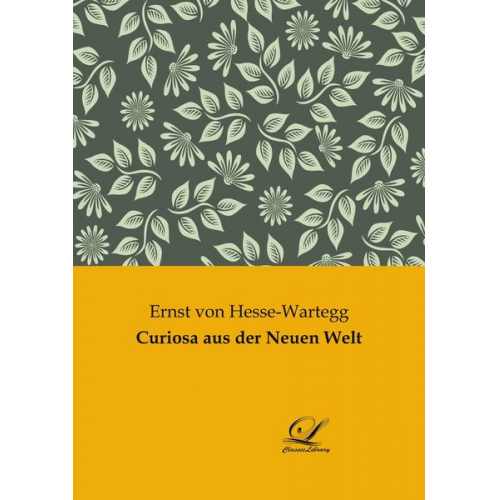 Ernst Hesse-Wartegg - Curiosa aus der Neuen Welt