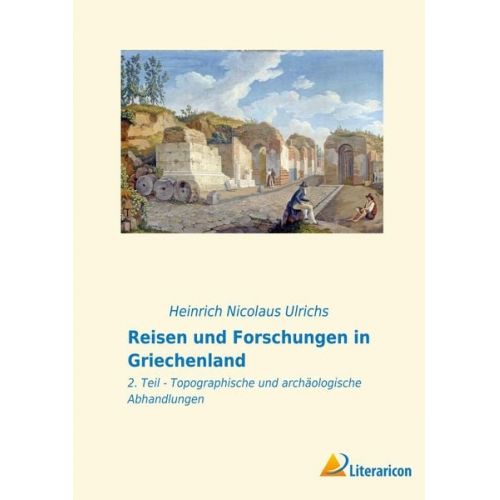 Heinrich Nicolaus Ulrichs - Reisen und Forschungen in Griechenland