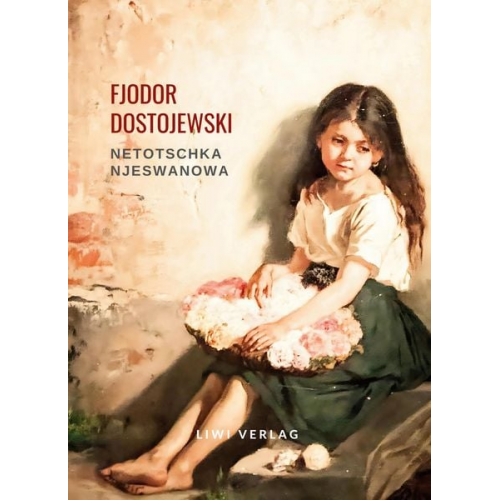 Fjodor M. Dostojewski - Fjodor Dostojewski: Netotschka Njeswanowa