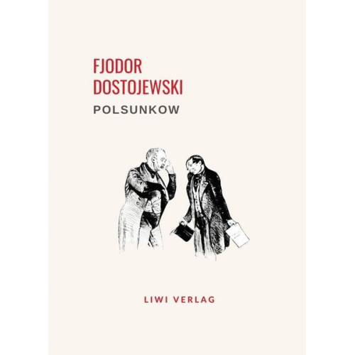 Fjodor M. Dostojewski - Fjodor Dostojewski: Polsunkow. Vollständige Neuausgabe