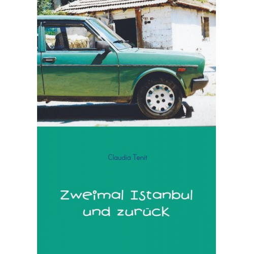 Claudia Tenit - Zweimal Istanbul und zurück