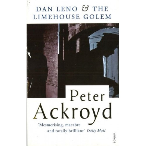 Peter Ackroyd - Dan Leno and the Limehouse Golem