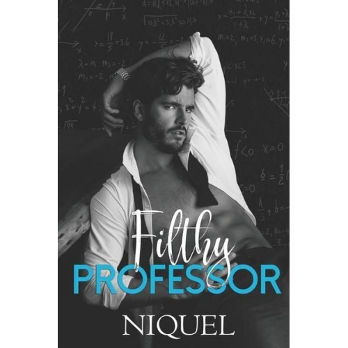 Author Niquel - Filthy Professor: A Student Teacher Romance