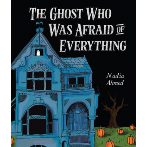 Nadia Ahmed - The Ghost Who Was Afraid of Everything