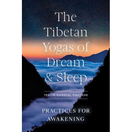 Tenzin Wangyal - The Tibetan Yogas of Dream and Sleep: Practices for Awakening