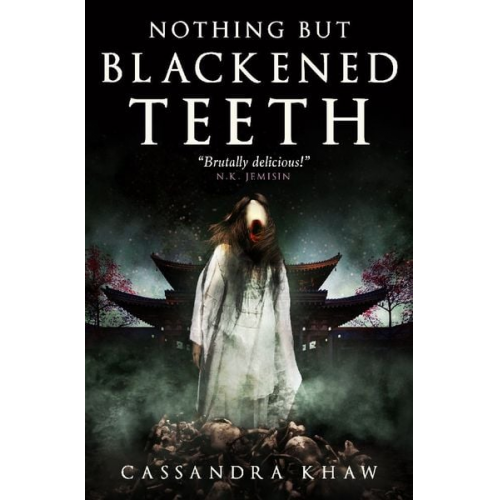 Cassandra Khaw - Nothing But Blackened Teeth