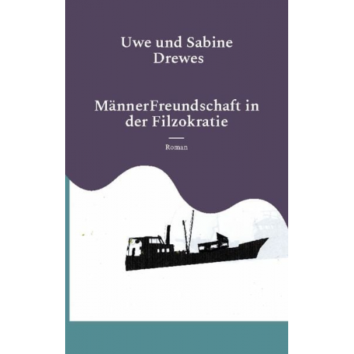 Uwe Drewes - MännerFreundschaft in der Filzokratie