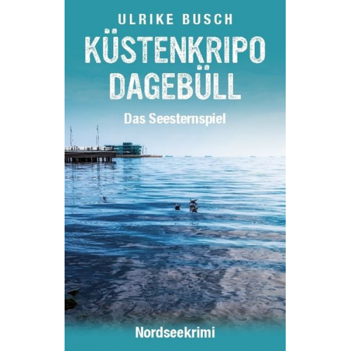 Ulrike Busch - Küstenkripo Dagebüll - Das Seesternspiel