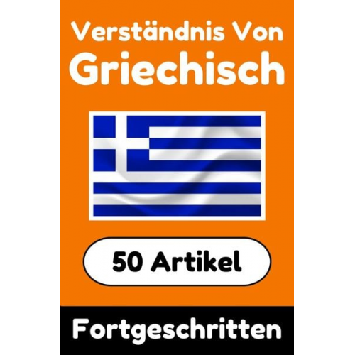 Auke de Haan - Verständnis von Griechisch | Griechisch lernen mit 50 interessanten Artikeln über Länder, Gesundheit, Sprachen und mehr