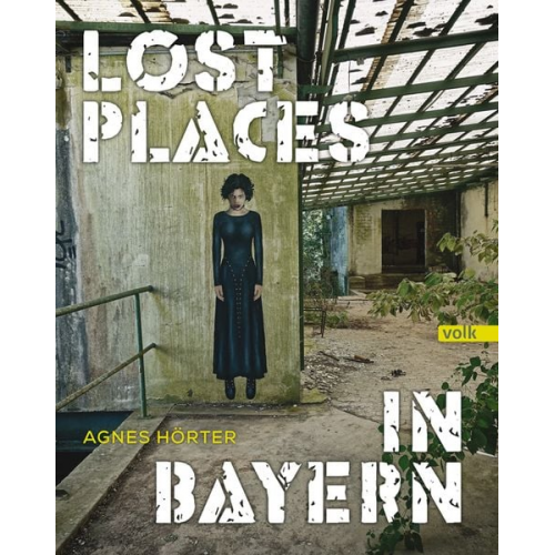 Agnes Hörter - Lost Places in Bayern