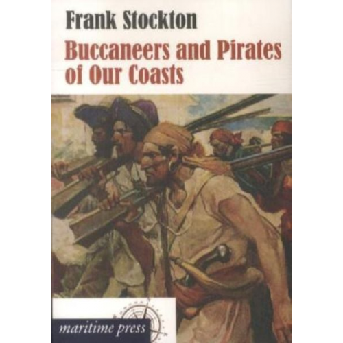 Frank Stockton - Buccaneers and Pirates of Our Coasts