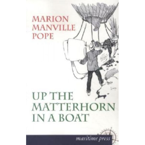 Marion Manville Pope - Up the Matterhorn in a Boat