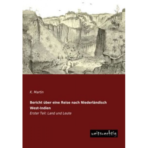 K. Martin - Bericht über eine Reise nach Niederländisch West-Indien