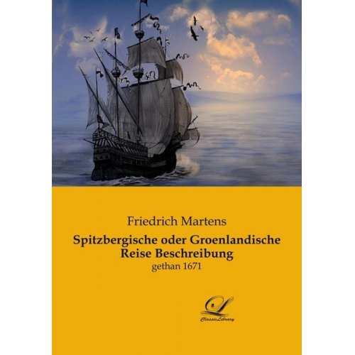 Friedrich Martens - Spitzbergische oder Groenlandische Reise Beschreibung