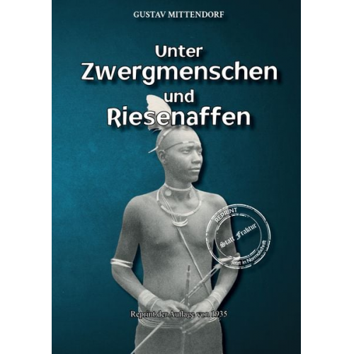 Gustav Mittendorf - Unter Zwergmenschen und Riesenaffen