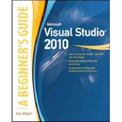 Joe Mayo - Microsoft Visual Studio 2010: A Beginner's Guide