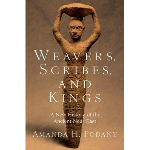 Amanda H. Podany - Weavers, Scribes, and Kings