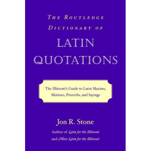 Jon R. Stone - The Routledge Dictionary of Latin Quotations