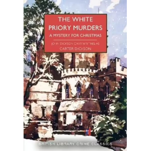 Carter Dickson John Dickson Carr - The White Priory Murders