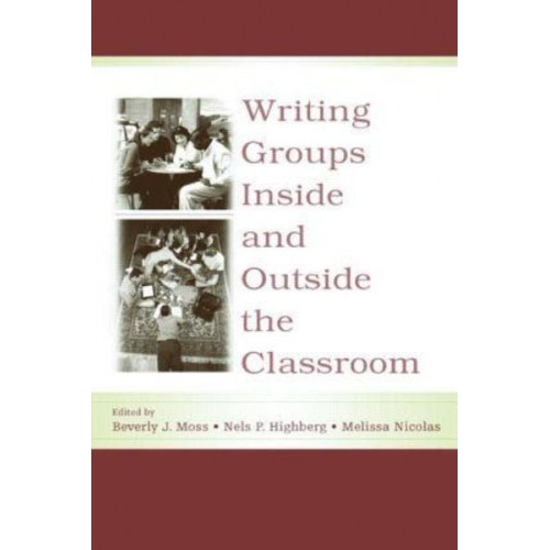 Beverly J. Highberg  Nels P. Nicolas  Meliss Moss - Writing Groups Inside and Outside the Classroom