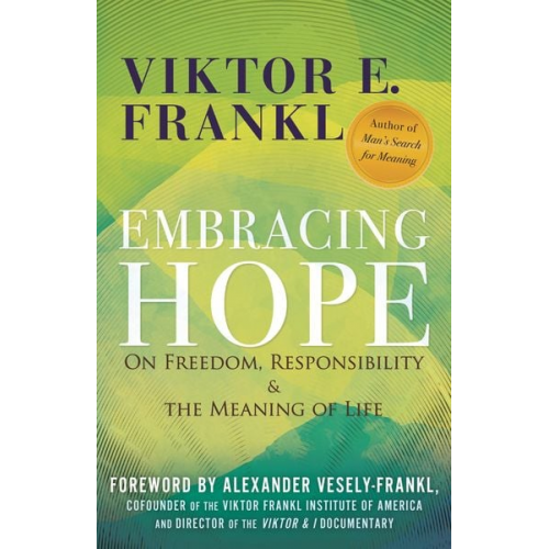 Viktor E. Frankl - Embracing Hope