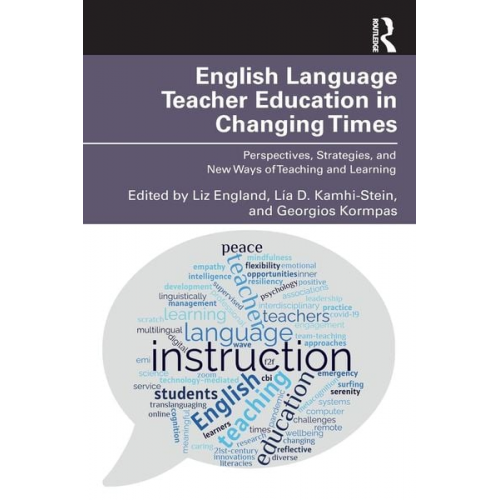 Liz Kamhi-Stein  Lia D. Kormpas  Georgios England - English Language Teacher Education in Changing Times