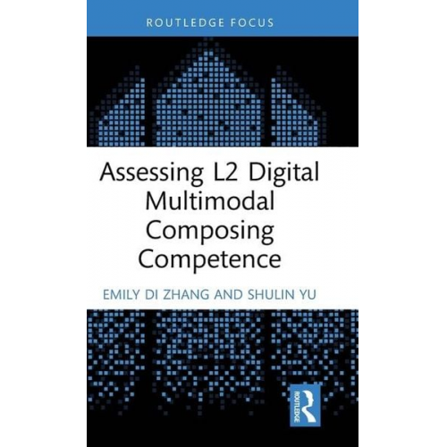 Emily Di Zhang Shulin Yu - Assessing L2 Digital Multimodal Composing Competence