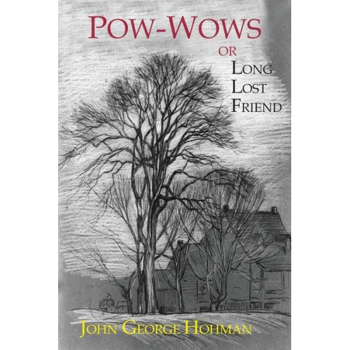 John George Hohman - Pow-Wows, or Long Lost Friend