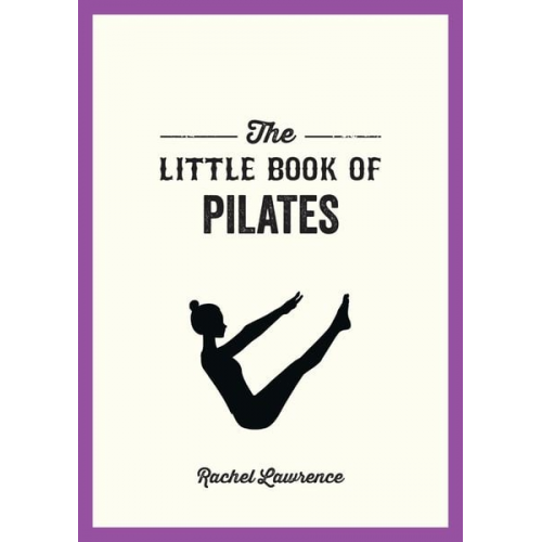 Rachel Lawrence - The Little Book of Pilates