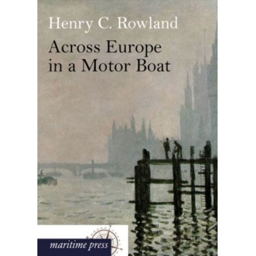 Henry Cottrell Rowland - Across Europe in a Motor Boat