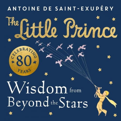 Antoine de Saint-Exupery - The Little Prince: Wisdom from Beyond the Stars