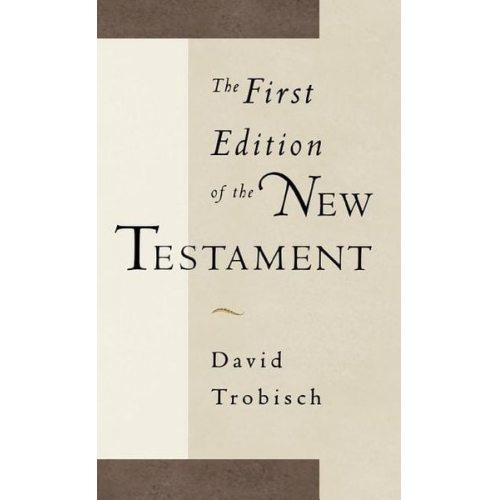 David Trobisch - The First Edition of the New Testament