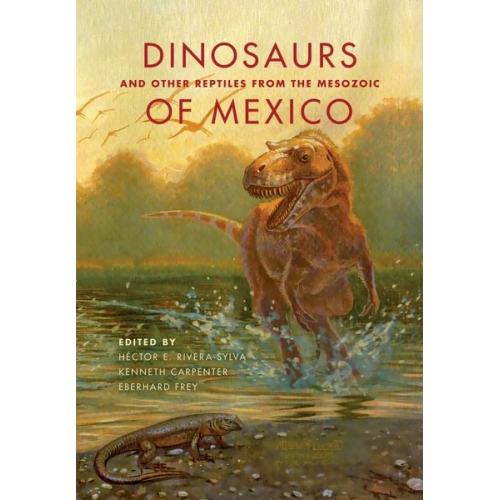 Hector E. Carpenter  Kenneth Frey  E. Rivera-Sylva - Dinosaurs and Other Reptiles from the Mesozoic of Mexico