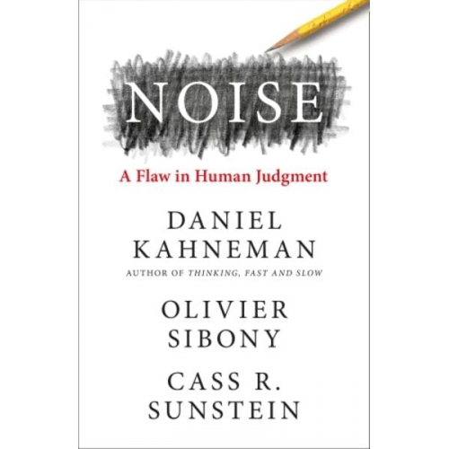 Daniel Kahneman Olivier Sibony Cass R. Sunstein - Noise