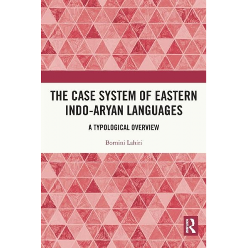 Bornini Lahiri - The Case System of Eastern Indo-Aryan Languages