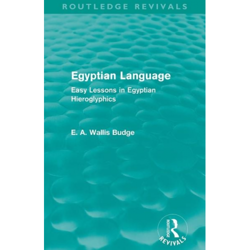 E. A. Wallis Budge - Egyptian Language (Routledge Revivals)