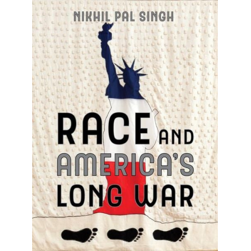 Nikhil Pal Singh - Race and America's Long War