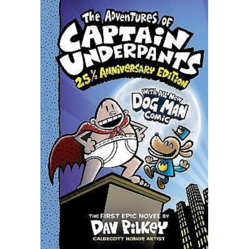 Dav Pilkey - Captain Underpants 1: The Adventures of Captain Underpants: (Now with a Dog Man Comic!) 25th Anniversary Edition