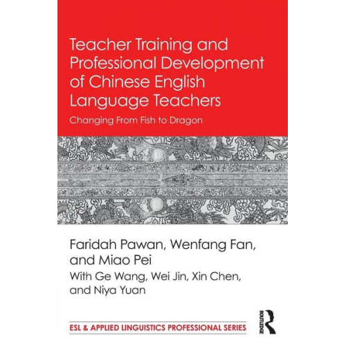 Faridah Pawan Wenfang Fan Pei Miao - Teacher Training and Professional Development of Chinese English Language Teachers