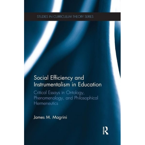 James M. Magrini - Social Efficiency and Instrumentalism in Education