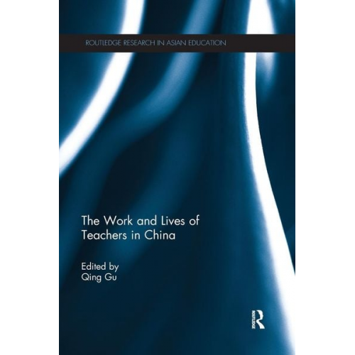 Qing (University of Nottingham  United Kingdom Gu - The Work and Lives of Teachers in China